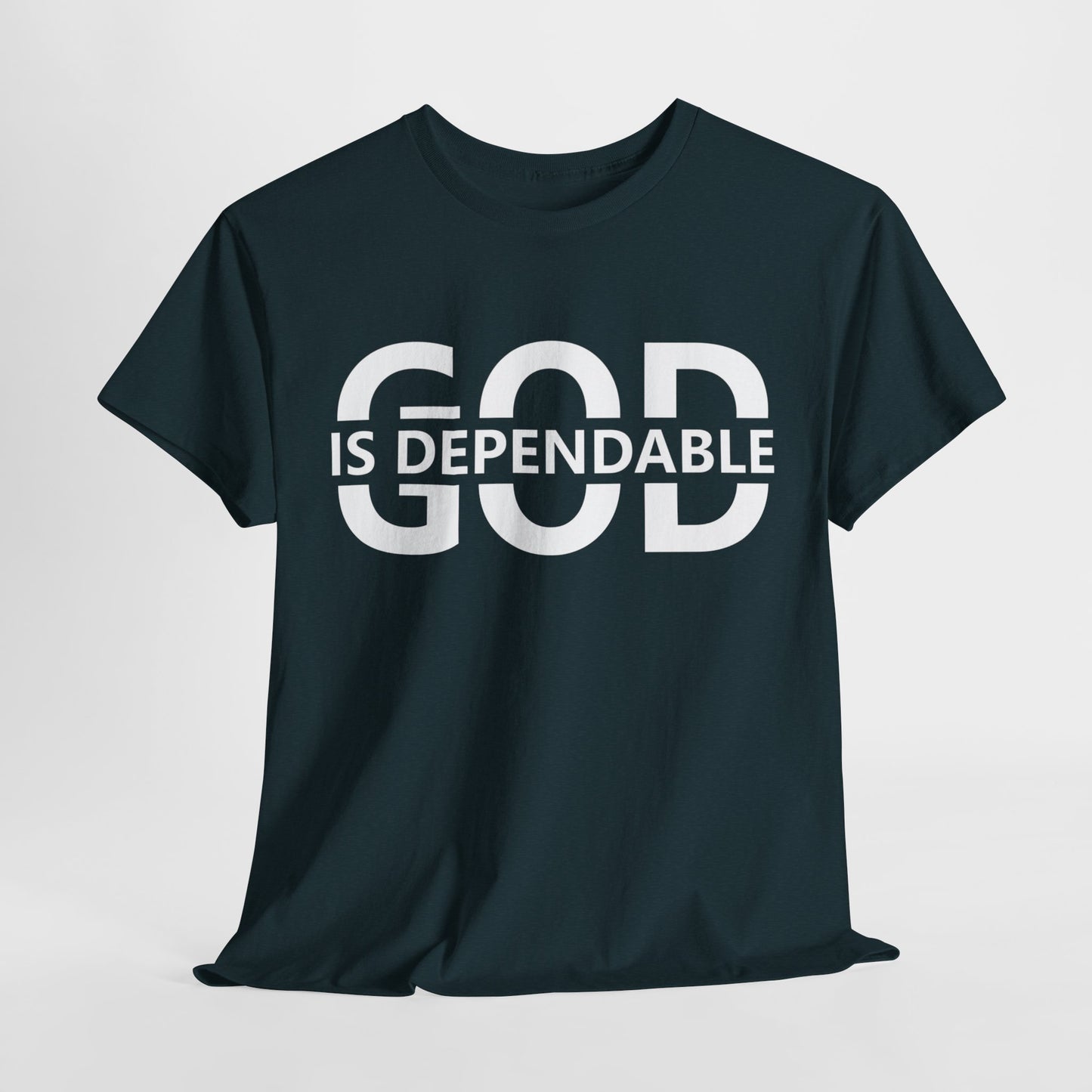 God Is Dependable" Faith Patriot T-Shirt