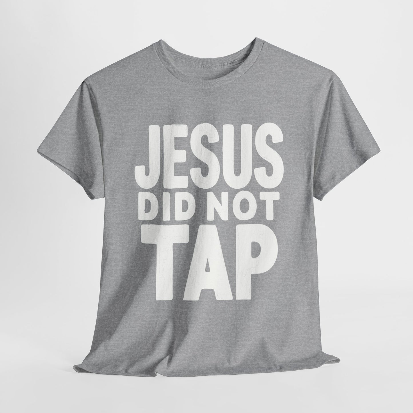 Jesus Did Not Tap - Bold Christian Patriot T-Shirt