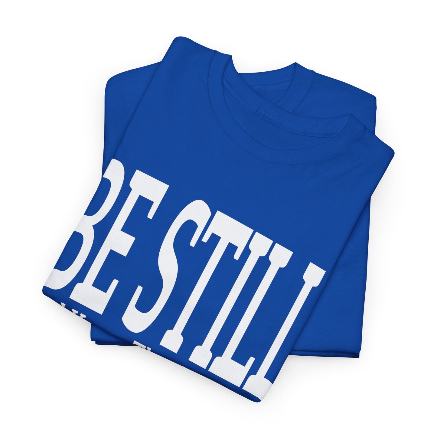 Be Still and Know - Inspirational Christian Apparel