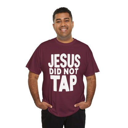 Jesus Did Not Tap - Bold Christian Patriot T-Shirt