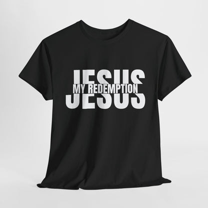 Jesus My Redemption T-Shirt - Faith-Based Christian Apparel