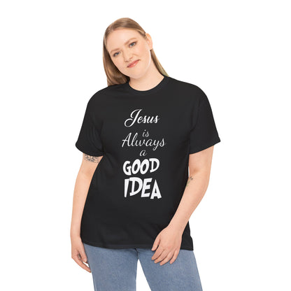 Jesus Is Always A Good Idea T-Shirt