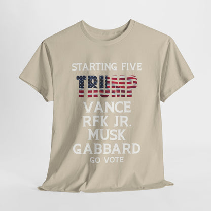 Starting 5 T-Shirt - Trump, Vance, RFK Jr, Musk, Gabbard - Go Vote