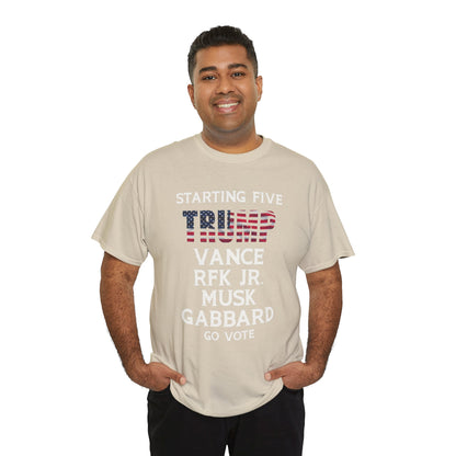 Starting 5 T-Shirt - Trump, Vance, RFK Jr, Musk, Gabbard - Go Vote