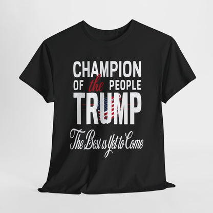 The Champion of the People Trump - The Best Is Yet To Come