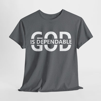 God Is Dependable" Faith Patriot T-Shirt