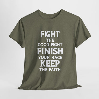 Fight The Good Fight Finish Your Race Keep The Faith T-Shirt