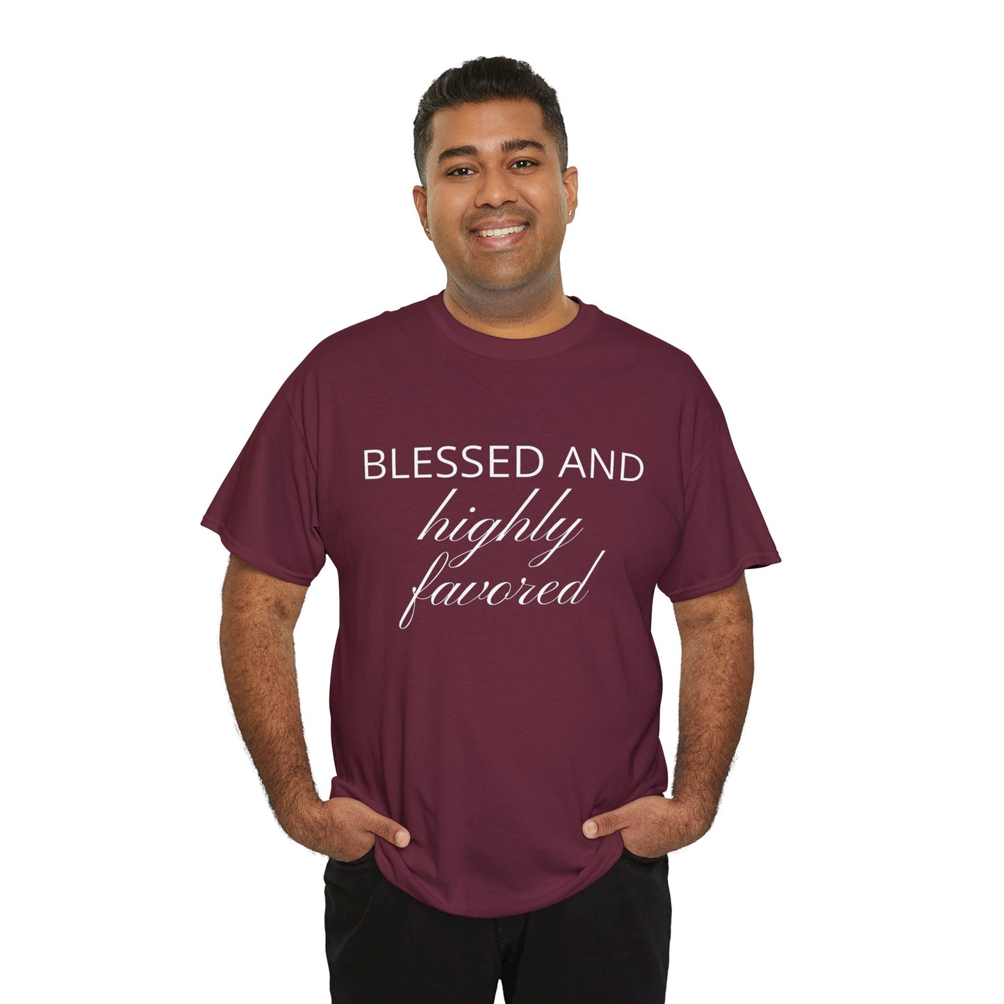 Blessed and Highly Favored - Uplifting Christian Apparel