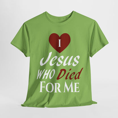 I Love Jesus Who Died For Me T-Shirt