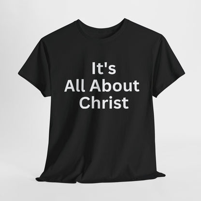 It's All About Christ T-Shirt