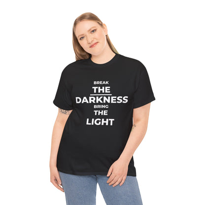 Break the Darkness, Bring The Light T-Shirt