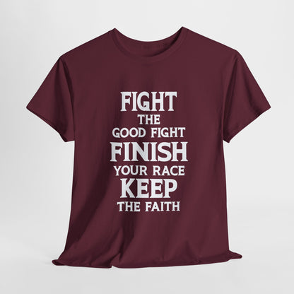 Fight The Good Fight Finish Your Race Keep The Faith T-Shirt