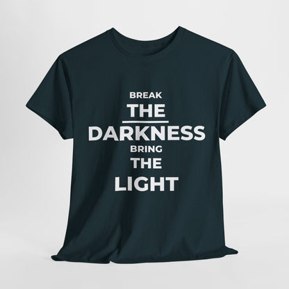 Break the Darkness, Bring The Light T-Shirt