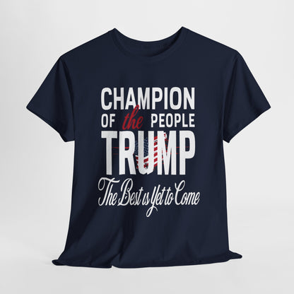 The Champion of the People Trump - The Best Is Yet To Come