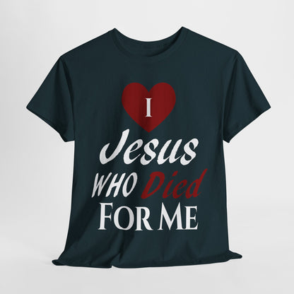 I Love Jesus Who Died For Me T-Shirt