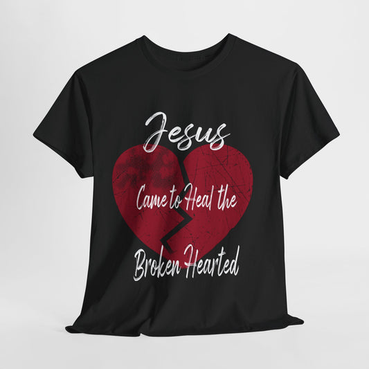 Jesus Came To Heal The Broken Hearted