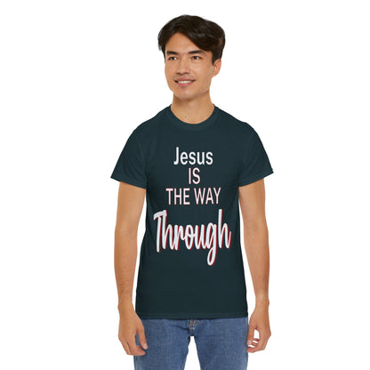 Jesus Is The Way Through T-Shirt