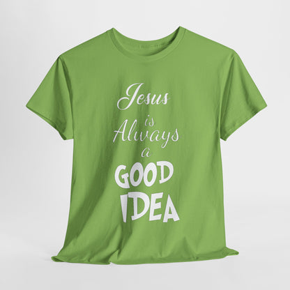 Jesus Is Always A Good Idea T-Shirt