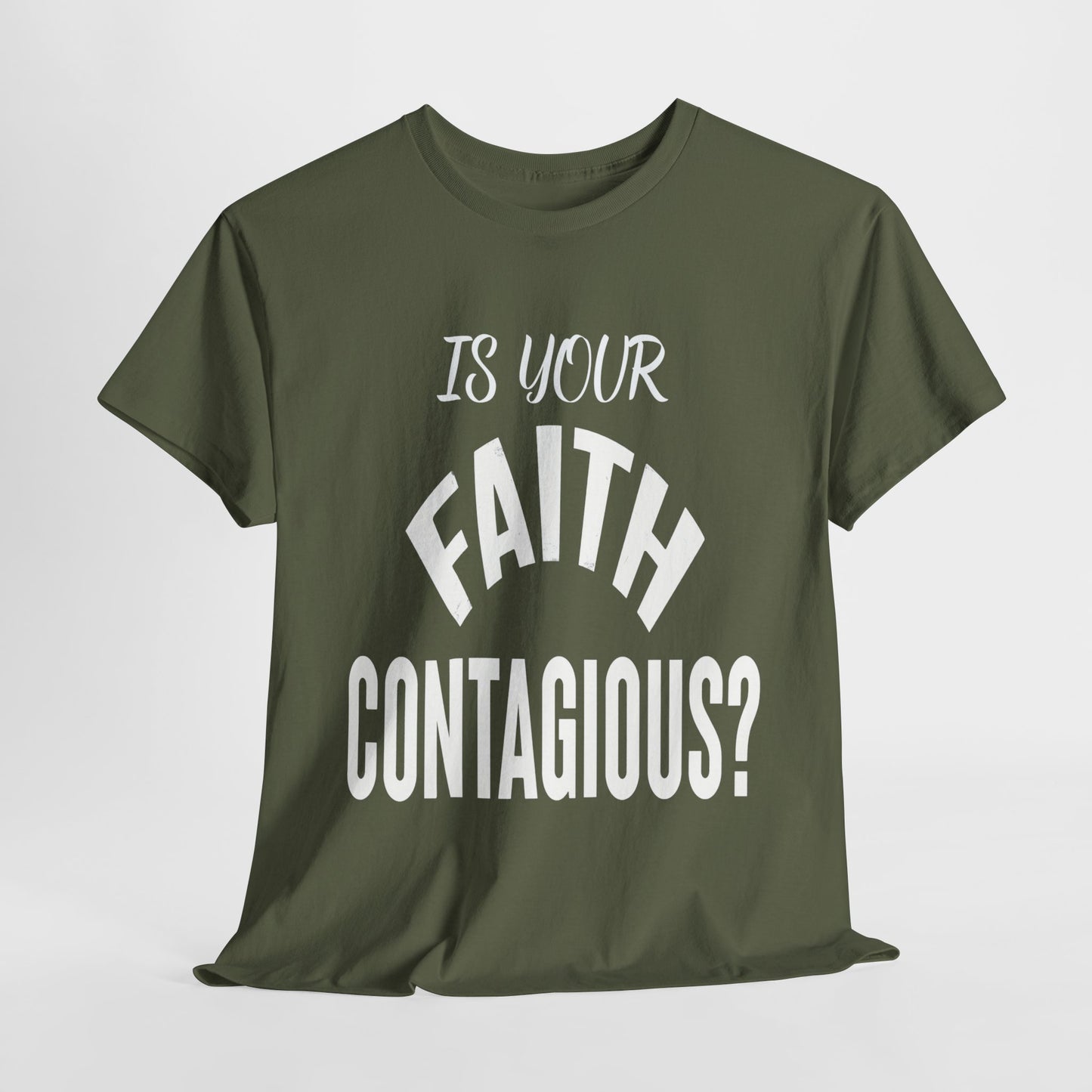 Is Your Faith Contagious T-Shirt | Inspiring Apparel