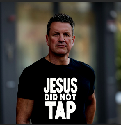 Jesus Did Not Tap - Bold Christian Patriot T-Shirt